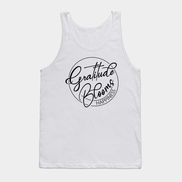 Gratitude Blooms Happiness, Happiness Inspiration gratitude quote Tank Top by FlyingWhale369